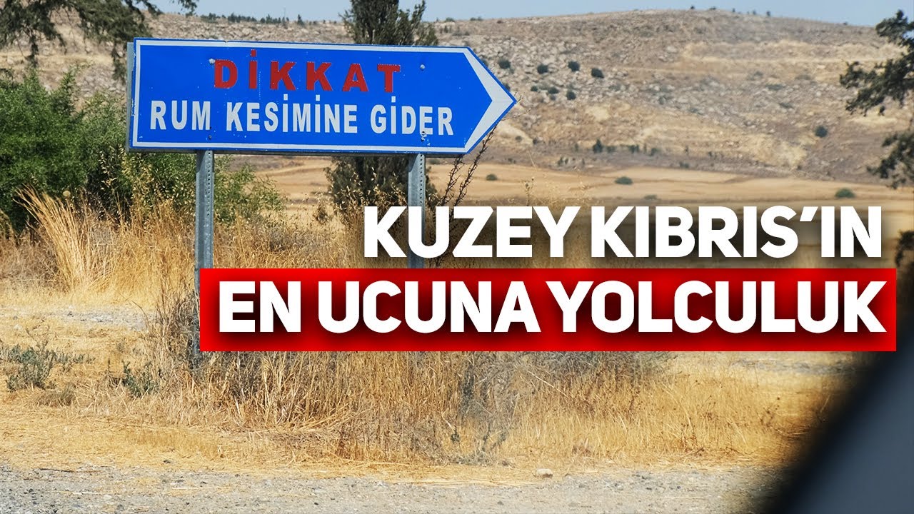 KKTC'NİN EN UCUNA GİTTİM!