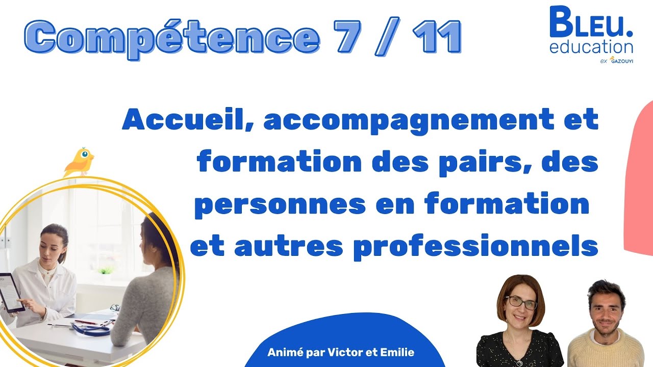 Explication compétence 7 - VAE aide soignant : Accueil, accompagnement et formation