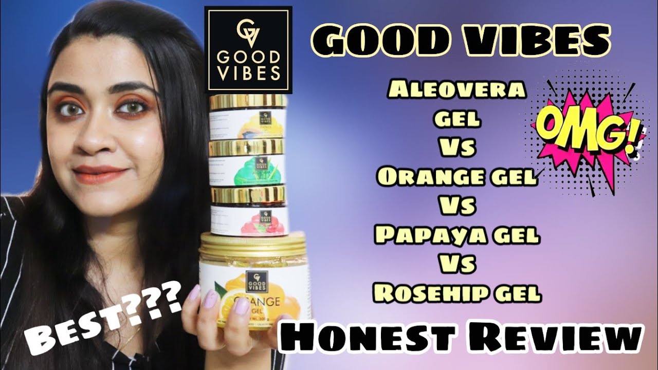 GOOD VIBES SKINCARE ALEOVERA GEL ORANGE GEL PAPAYA GEL ROSEHIP GEL REVIEW|Comparison|Priyanka Ghosh