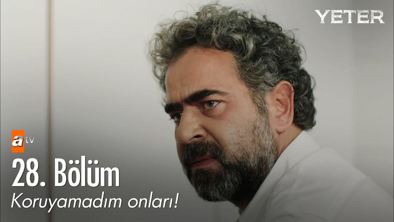 Koruyamadım onları! - Yeter 28. B&ouml;l&uuml;m - atv