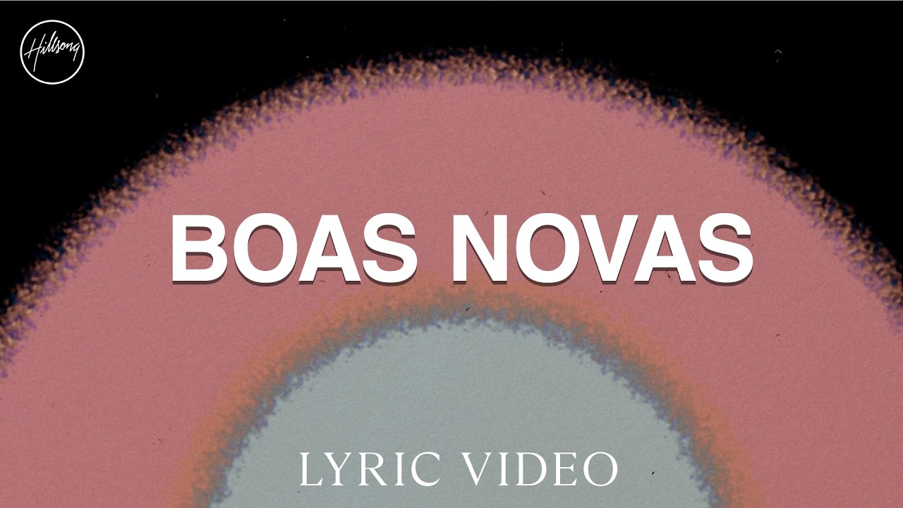 Boas Novas&nbsp;- Lyric Video&nbsp;|&nbsp;Hillsong em Portugu&ecirc;s