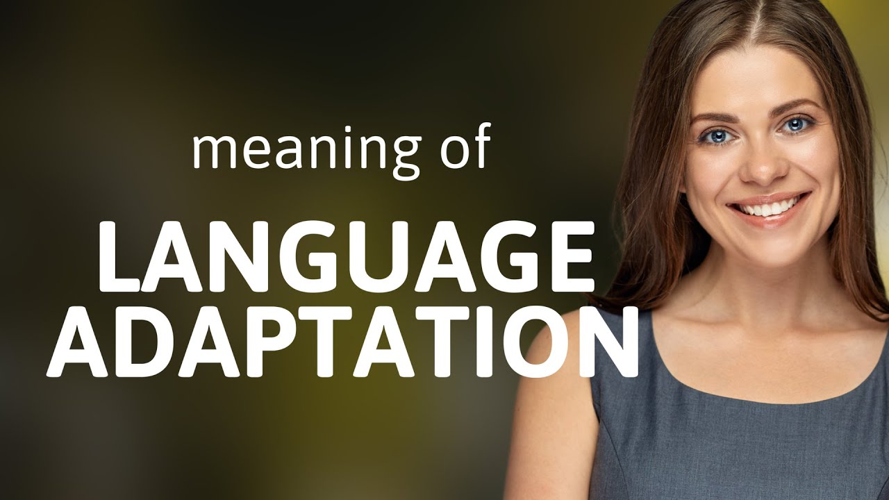 Language Adaptation: Navigating Through Changes