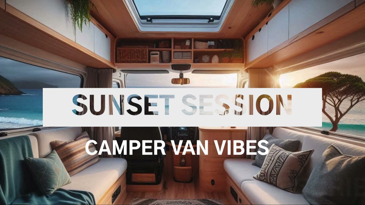 SUNSET SESSION, UNWIND MUSIC, RELAX,OCEAN WAVES, CAMPER VAN VIBES, CHILLOUT