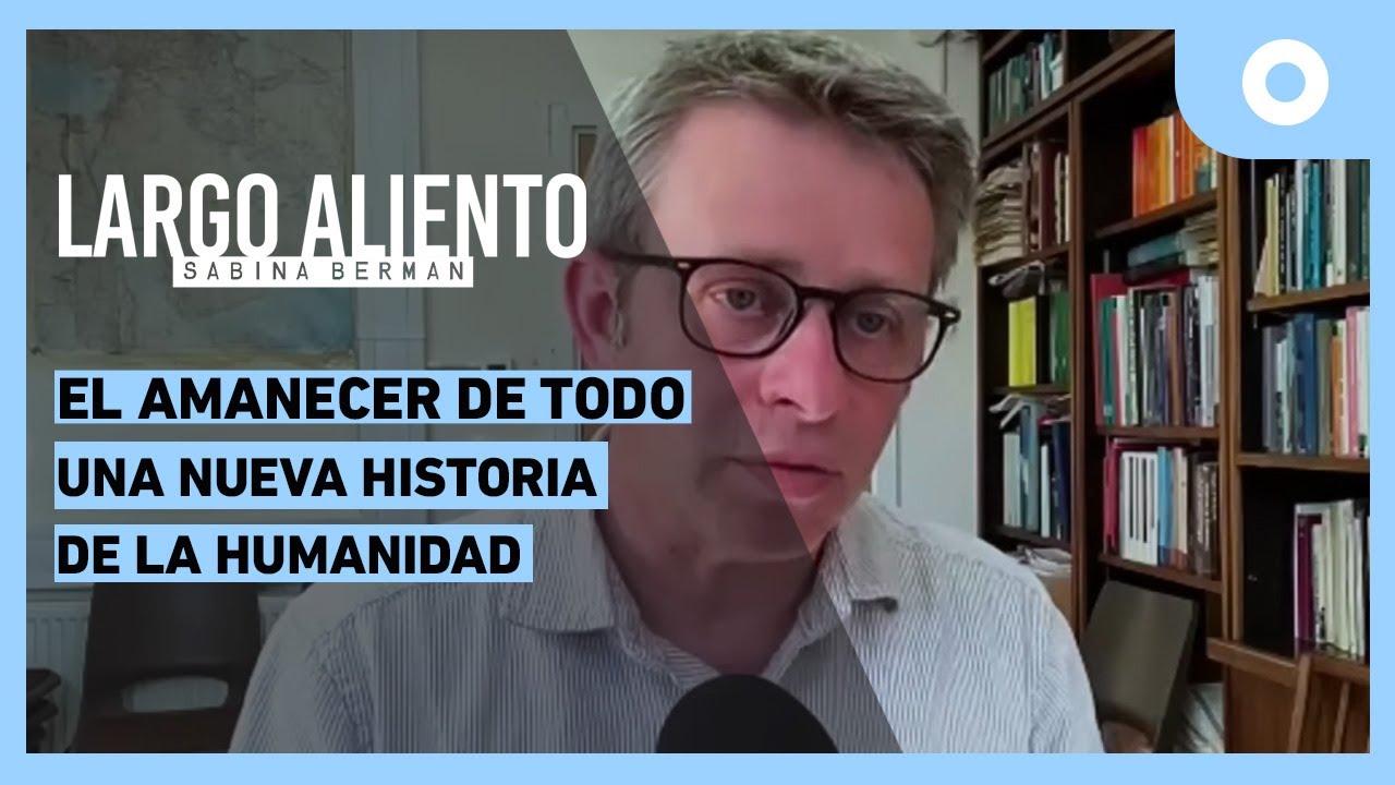 Largo aliento - El amanecer de todo. Una nueva historia de la humanidad (25/10/2024)