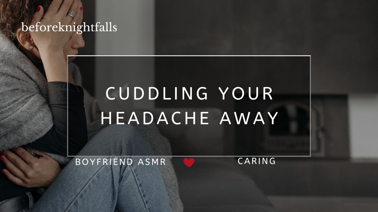 ASMR: cuddling your headache away