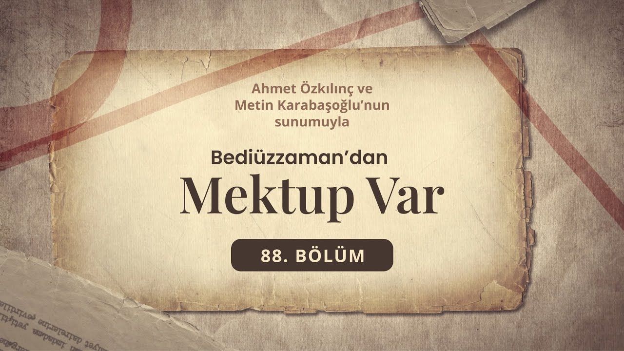 Bediüzzaman'dan Mektup Var - İttihad ve Tesanüddeki Kuvvet | 88. Bölüm