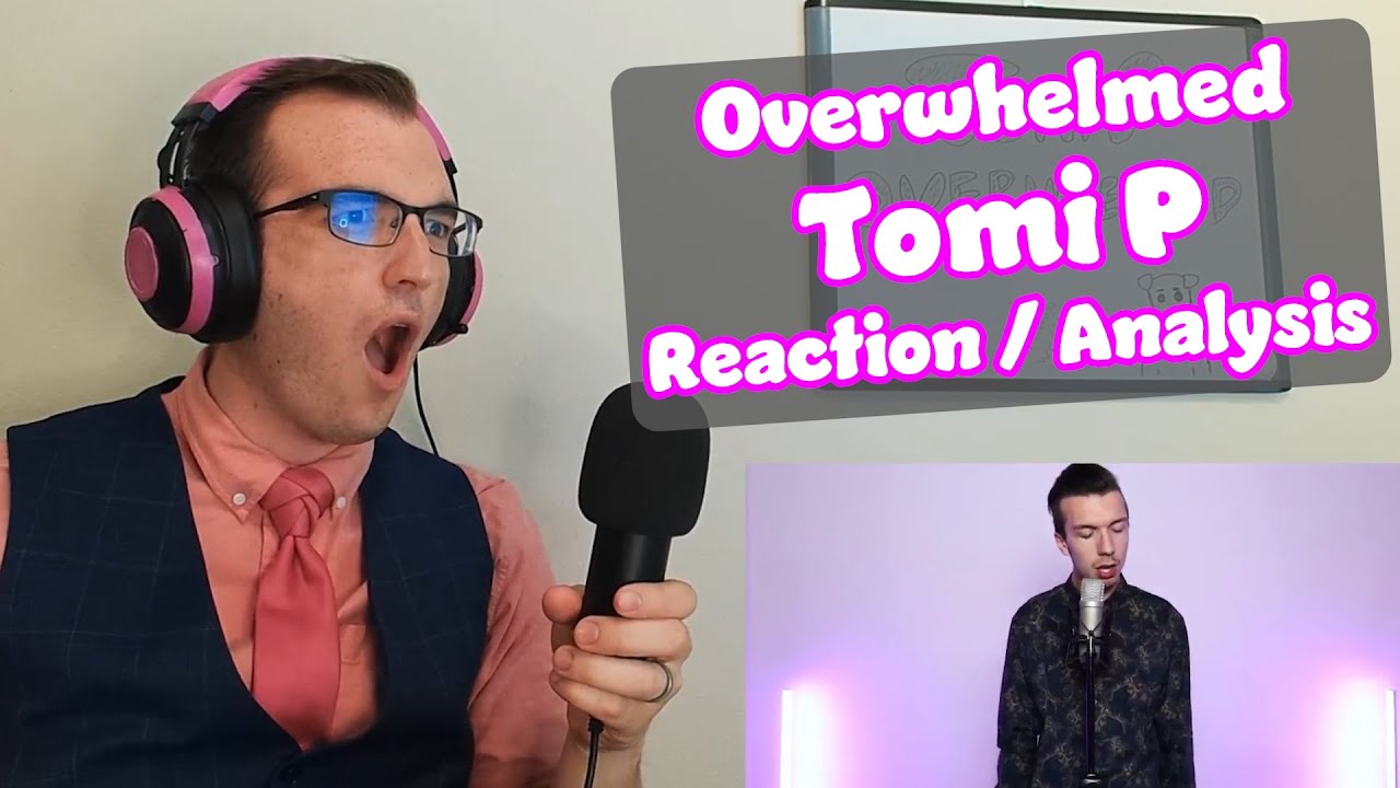 My NEW FAVORITE Acapella Style?? | Overwhelmed - Tomi P | Acapella Reaction/Analysis