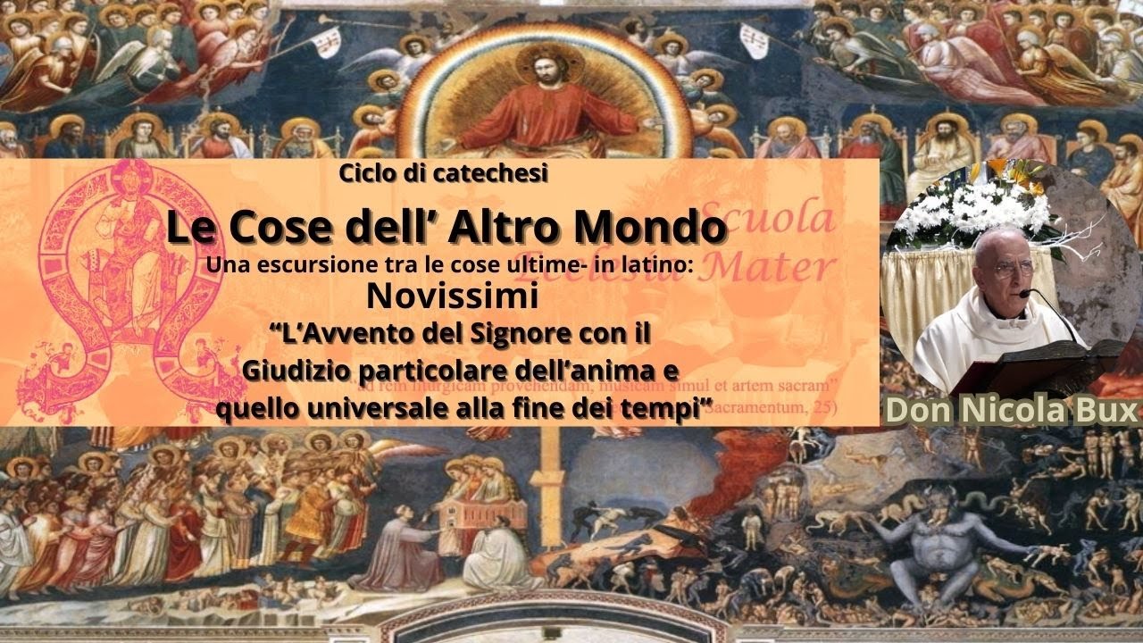 Don Nicola Bux - I Novissimi:Giudizio particolare dell'anima e quello universale alla fine dei tempi