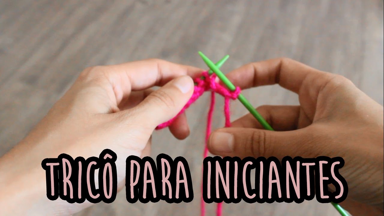Aprendendo: Tricô para inciantes ~ colocar e tirar da agulha, ponto meia e tricô
