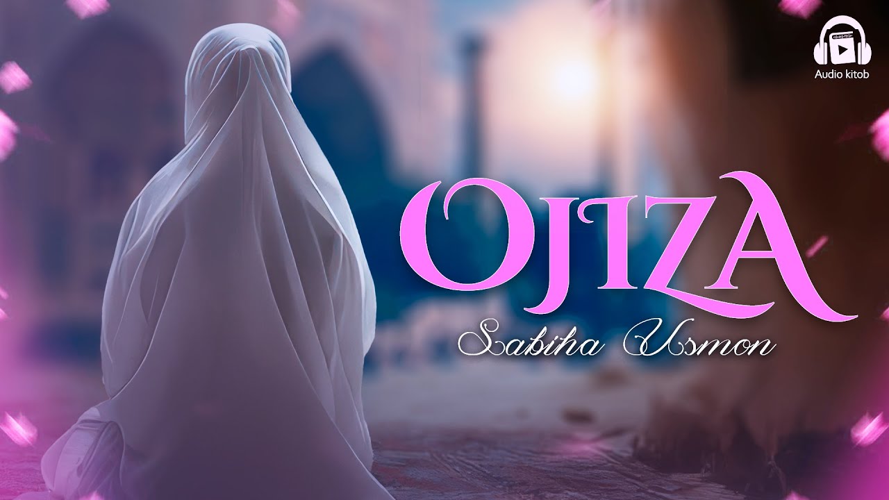 OJIZA | Sabiha Usmon #audio ktob