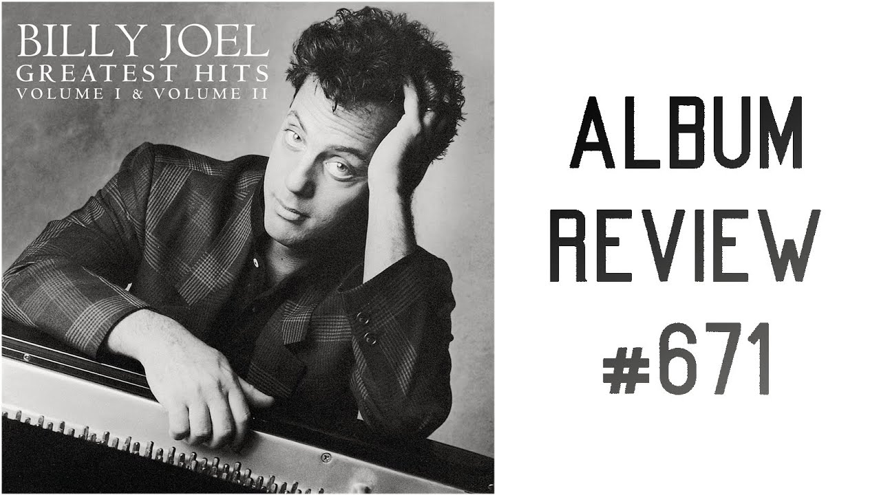 Album Review 671 - Billy Joel - Greatest Hits Volume I & 2