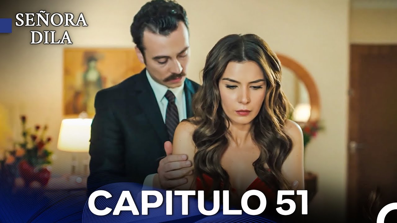 Señora Dila Capítulo 51 (Versión Larga) (Doblado en Español)