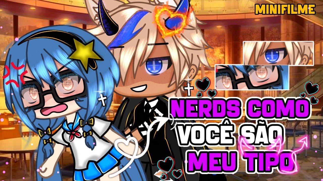 //⚡💥Nerds Como Você São Meu Tipo💥⚡\\(GACHALIFE-MINIFILME) {MikaGacha}