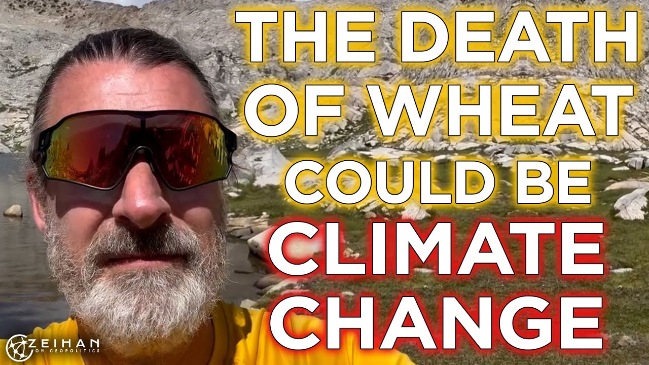 Will Climate Change Be the Death of Wheat? || Peter Zeihan