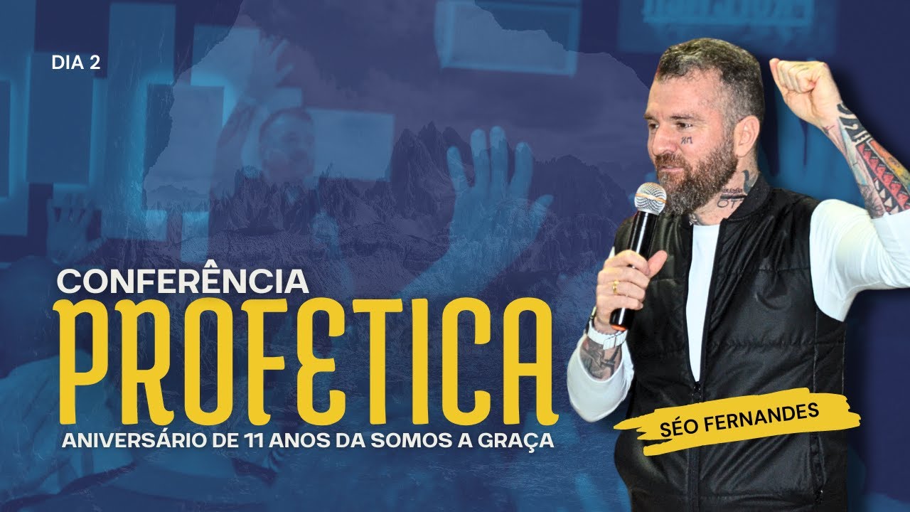 CONFERÊNCIA PROFÉTICA | DIA 2 |  Seo Fernandes | Somos a Graça