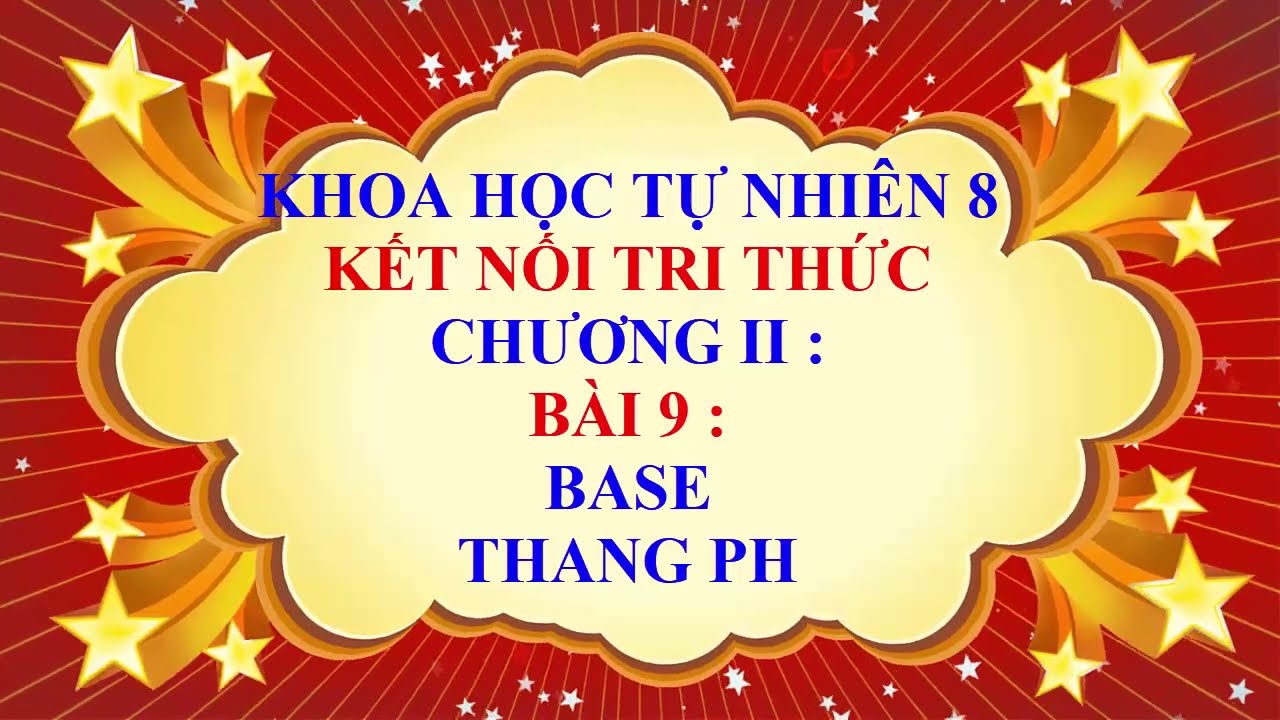 Khoa học tự nhiên lớp 8 - Kết nối tri thức - Chương 2 - Bài 9 - BASE | THANG PH