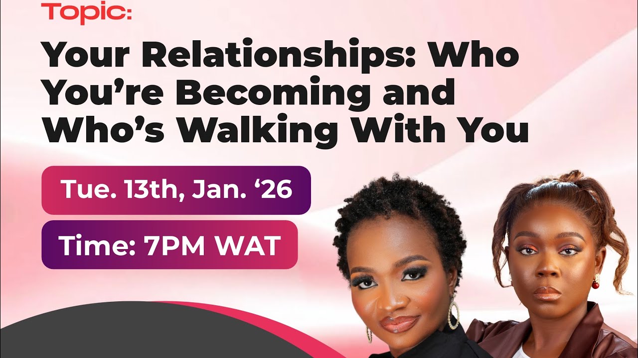 Your relationships - Who you’re walking with and who you’re becoming