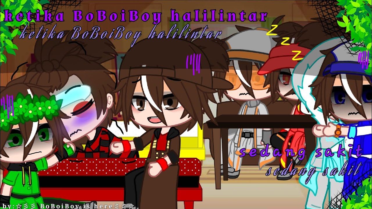 ✧༺✦✮✦༻∞ ketika BoBoiBoy halilintar sedang sakit...∞༺✦✮✦༻✧(no part) (video pertama di tahun 2023)