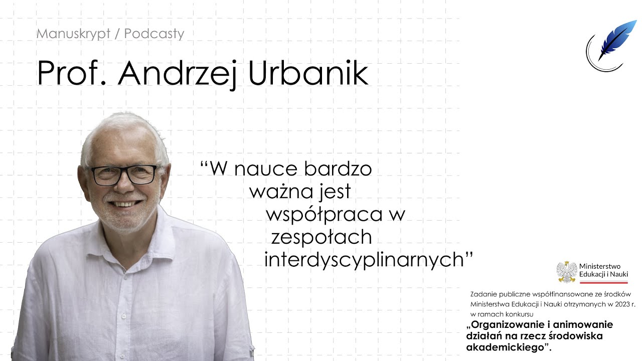 W nauce bardzo ważna jest współpraca w zespołach interdyscyplinarnych- prof. Andrzej Urbanik