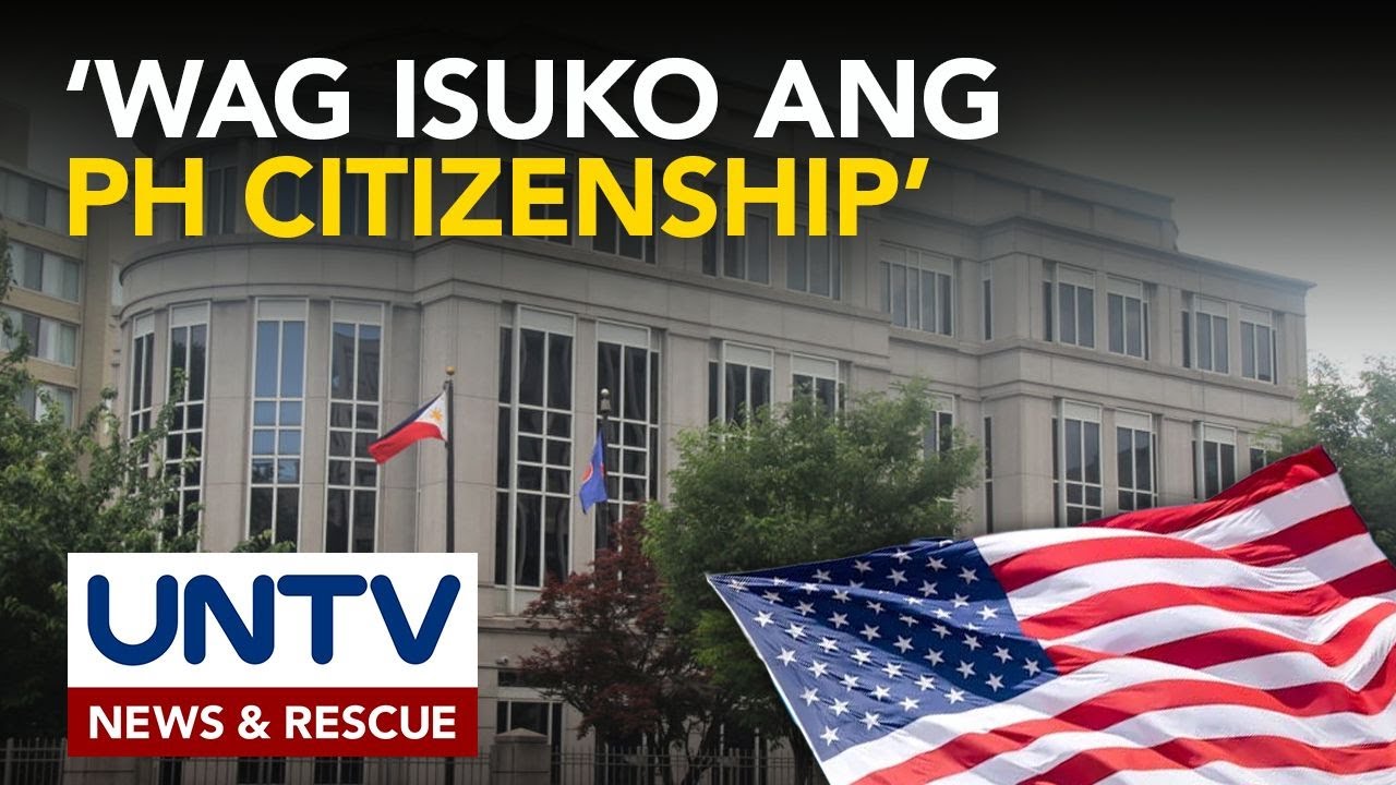 Ph Embassy sa America, nagpaalala sa fil-ams kaugnay ng renouncement ng Filipino citizenship