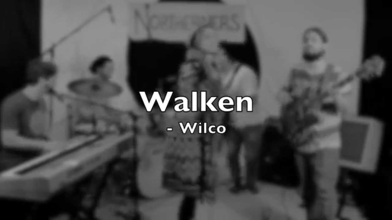 The Northerners | Walken (Wilco Cover)