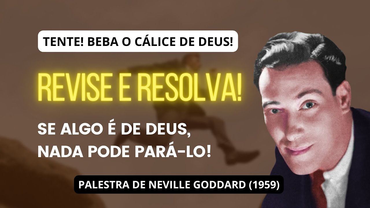 REVISE, CORRIJA E RESOLVA! -  PALESTRA DE NEVILLE GODDARD (1959)