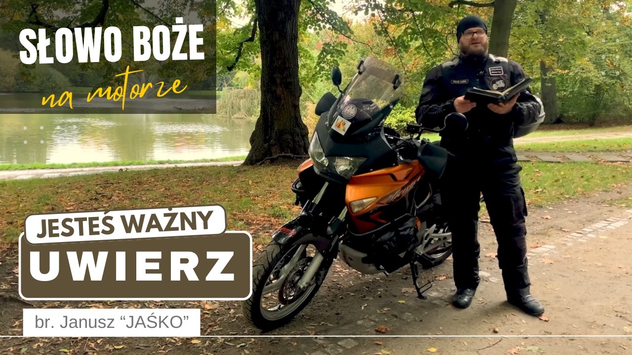 Jesteś ważny... wyrusz w podróż - Słowo Boże na motorze (br. Janusz)