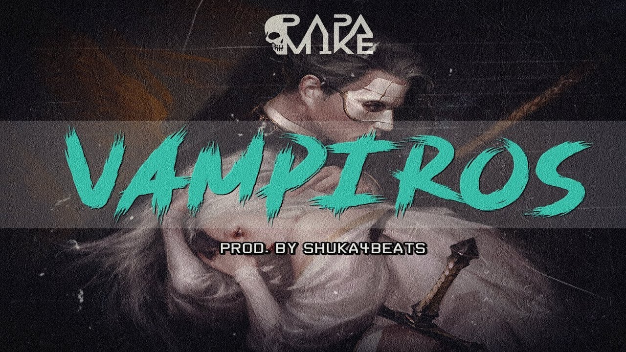 PapaMike - Vampiros (Prod. Shuka4Beats)
