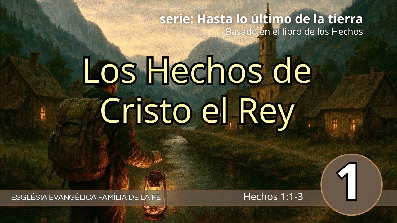 Los Hechos de Cristo el Rey - Hechos 1:1-3