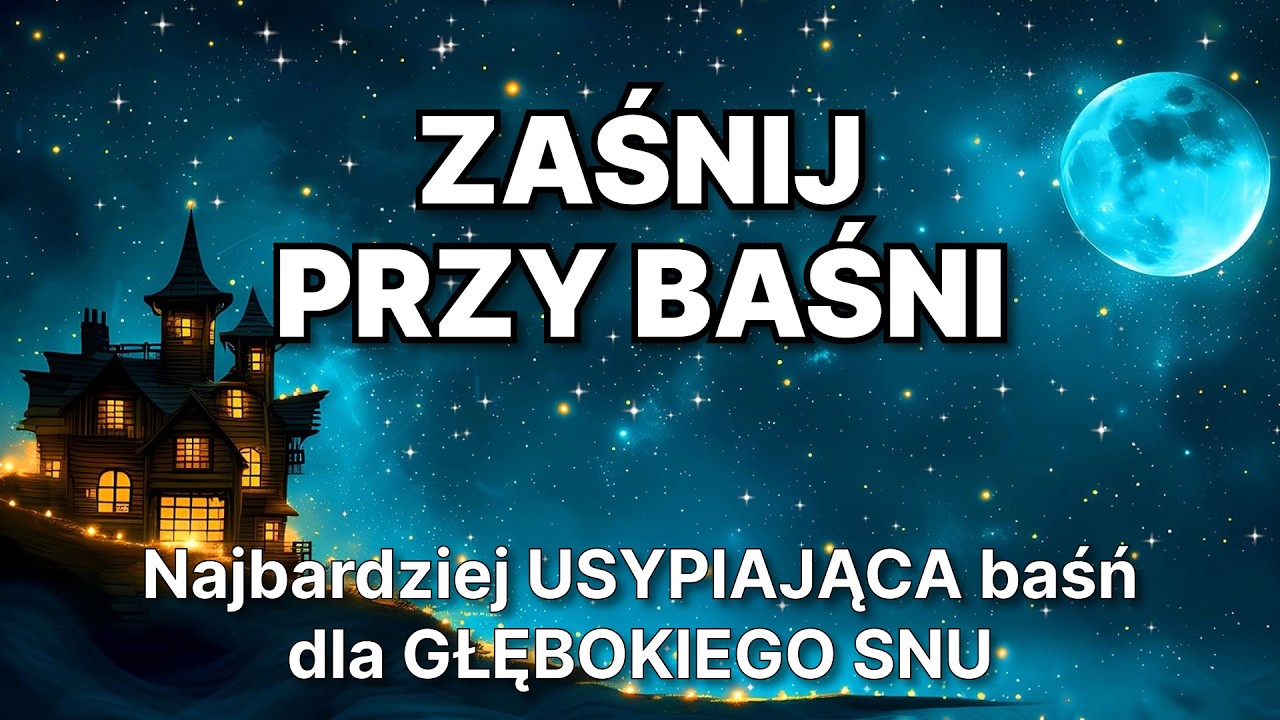 😴 Najbardziej USYPIAJĄCA baśń na dobranoc DLA DOROSŁYCH 💤 GŁĘBOKI SEN w 5 minut