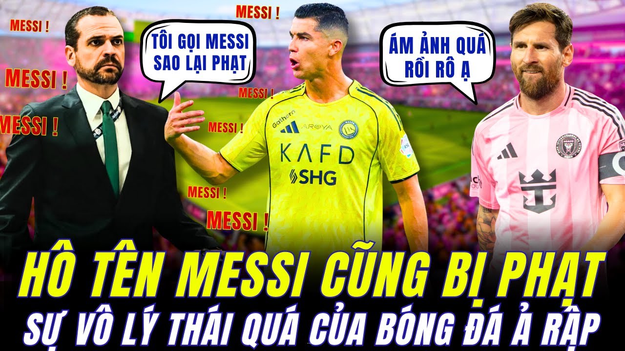 THẬT KHÓ HIỂU KHI GỌI TÊN MESSI TRƯỚC MẶT RONALDO LẠI BỊ PHẠT : Ả RẬP NUÔNG CHIỀU CR7 THÁI QUÁ