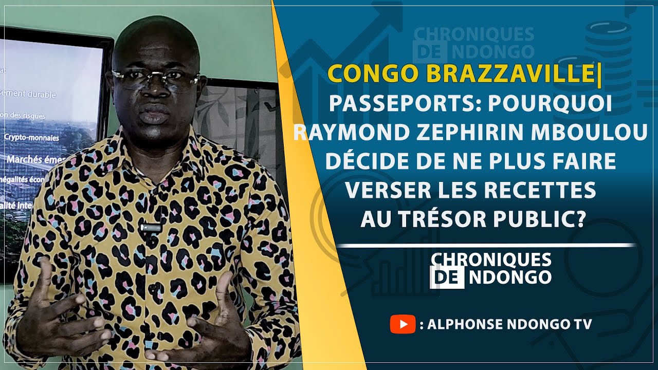 CONGO BRAZZAVILLE| Passeports: Pourquoi le ministre interdit les versements au trésor public?