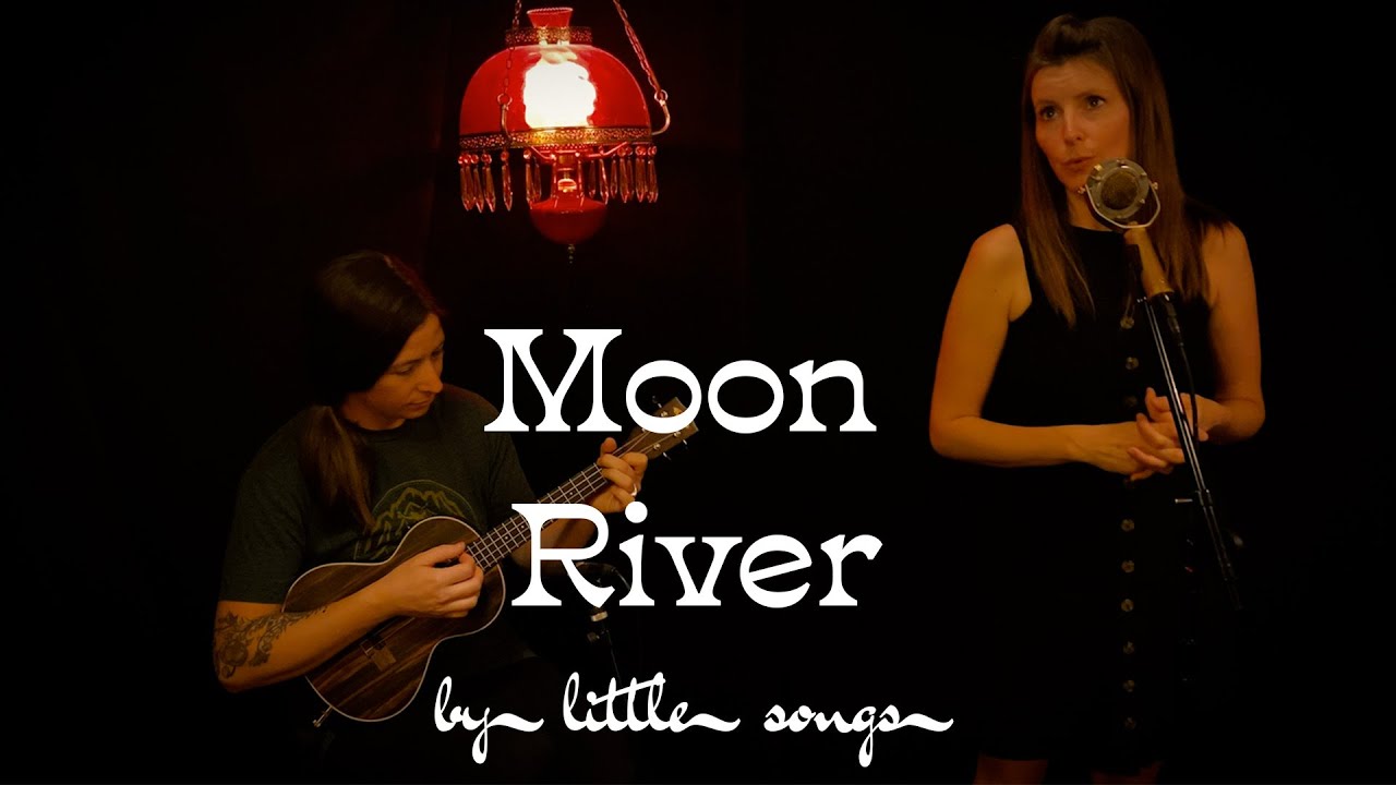 Moon River (Cover) by Little Songs