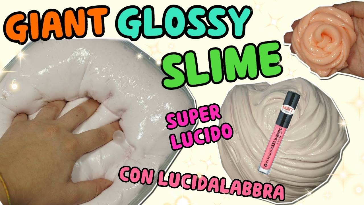 GIGANTE SLIME CON LUCIDALABBRA (GIANT GLOSSY SLIME) 2 MODI +ASMR SLIME Iolanda Sweets