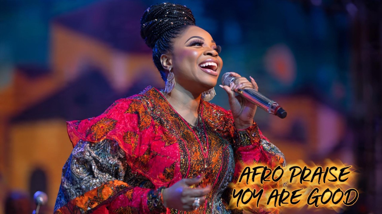 AFRO PRAISE - YOU ARE GOOD (For Ever You Reign)