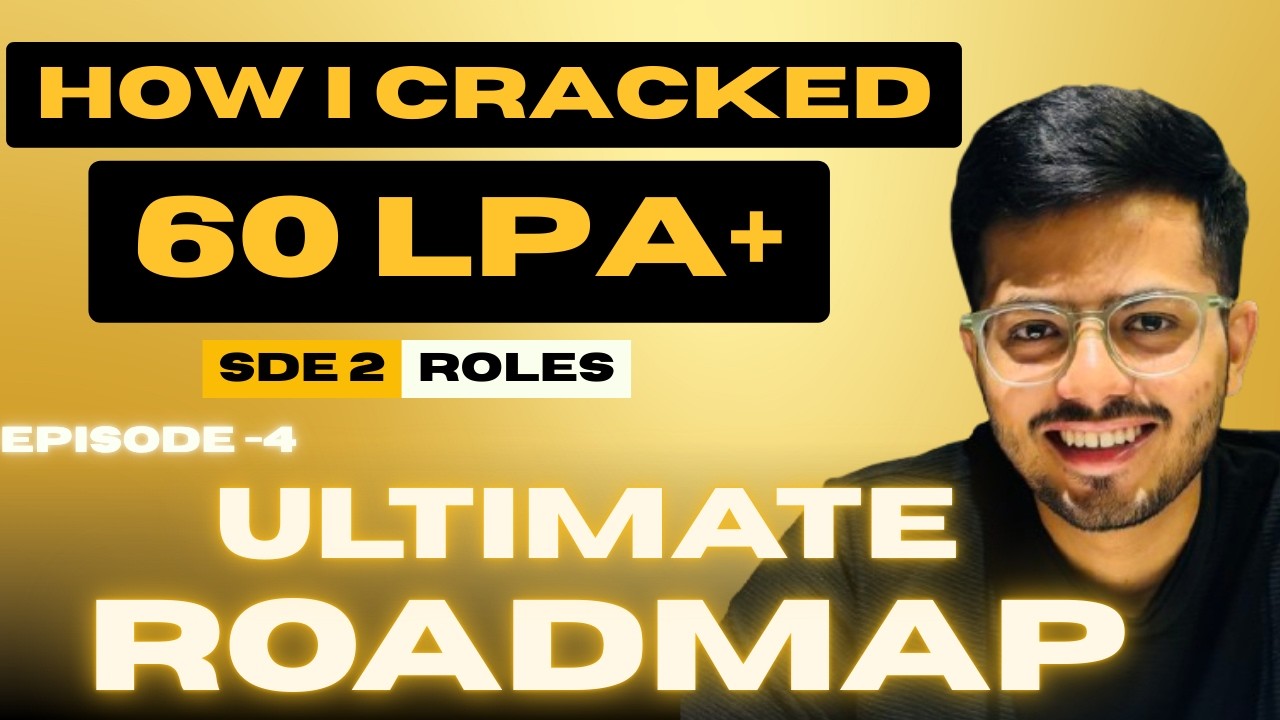How I Cracked 60LPA+ SDE Roles | Episode 4 -The Ultimate Preparation Roadmap | Interview Preparation