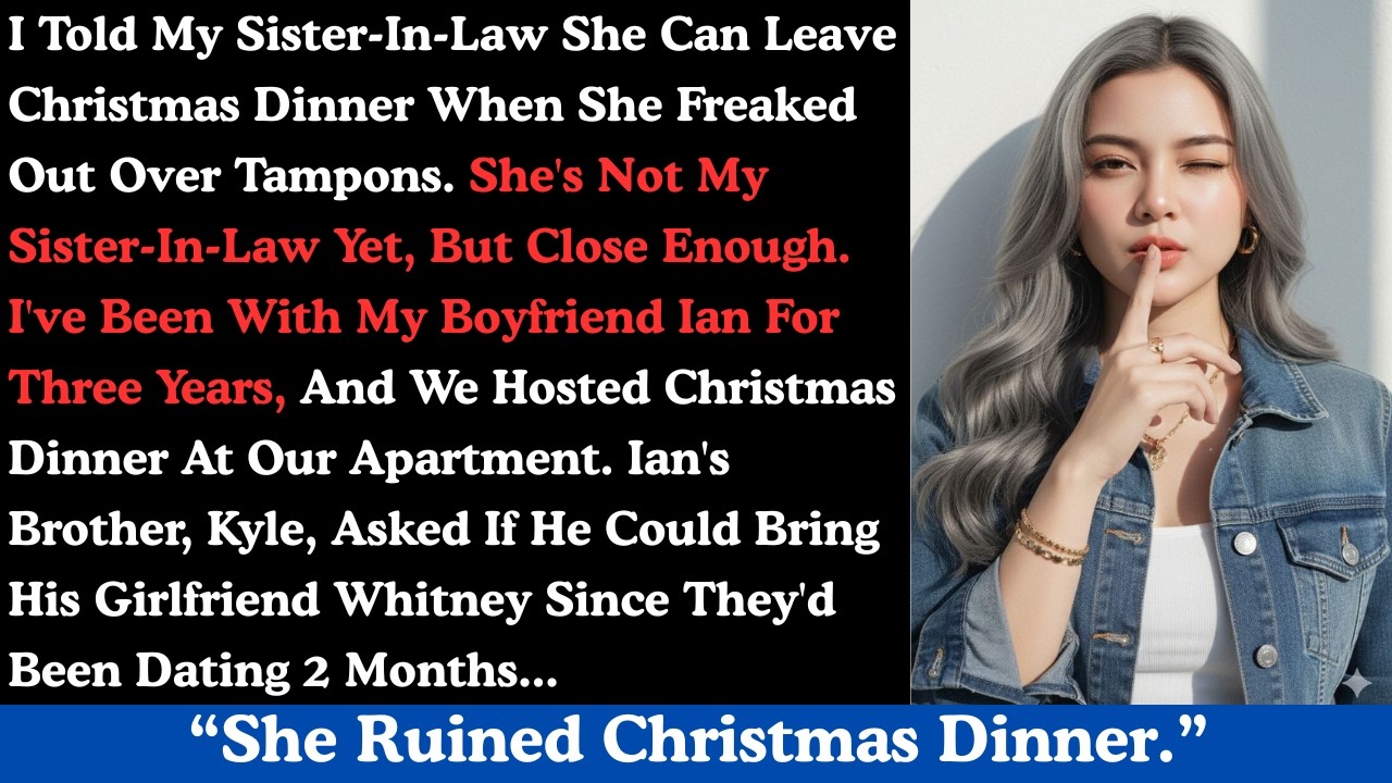 I told my sister-in-law she can leave Christmas dinner when she freaked out over tampons.