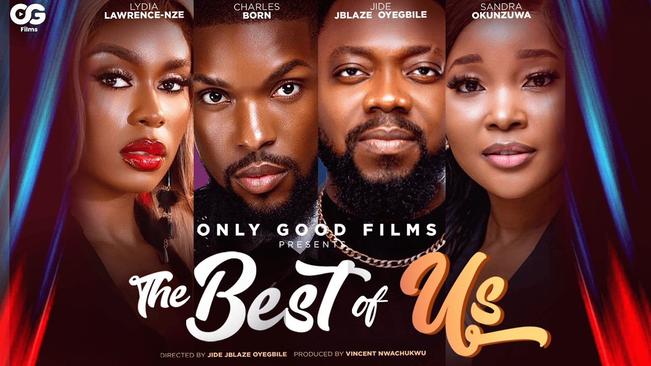 The Best of Us |Full Movie | Sandra Okunzuwa, Jide Jblaze Oyegbile, Lydia Lawrence-Nze, Charles Born