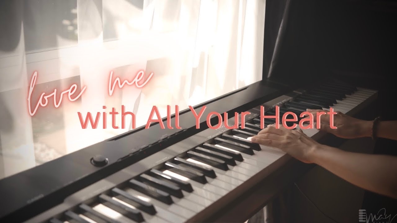 Love Me with all of Your Heart - May Piano Tutorial