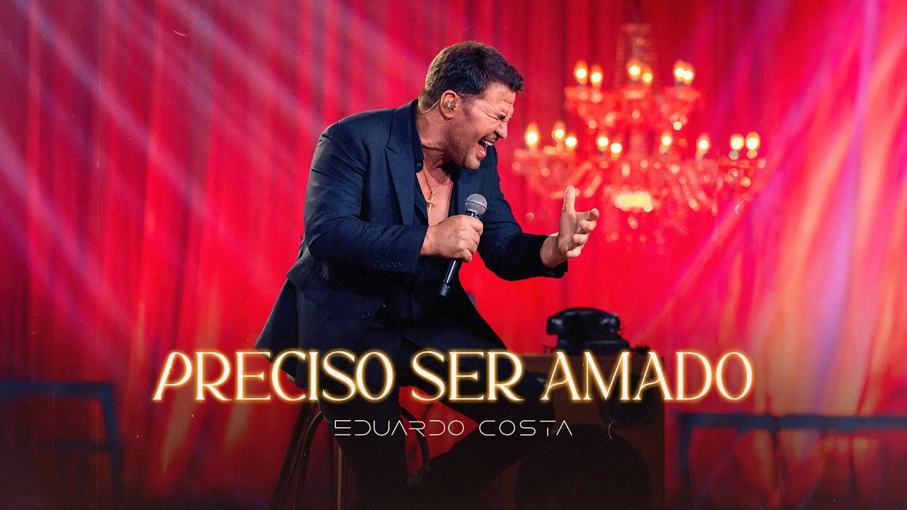 PRECISO SER AMADO l EDUARDO COSTA (CLIPE OFICIAL)