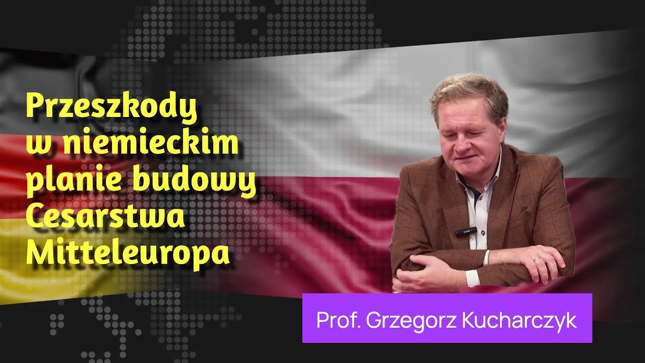 Przeszkody w niemieckim planie budowy "Cesarstwa Mitteleuropa" | Prof. Kucharczyk