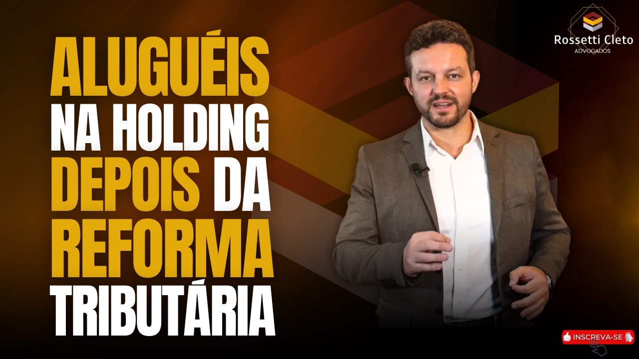ALUGUÉIS NA HOLDING DEPOIS DA REFORMA TRIBUTÁRIA