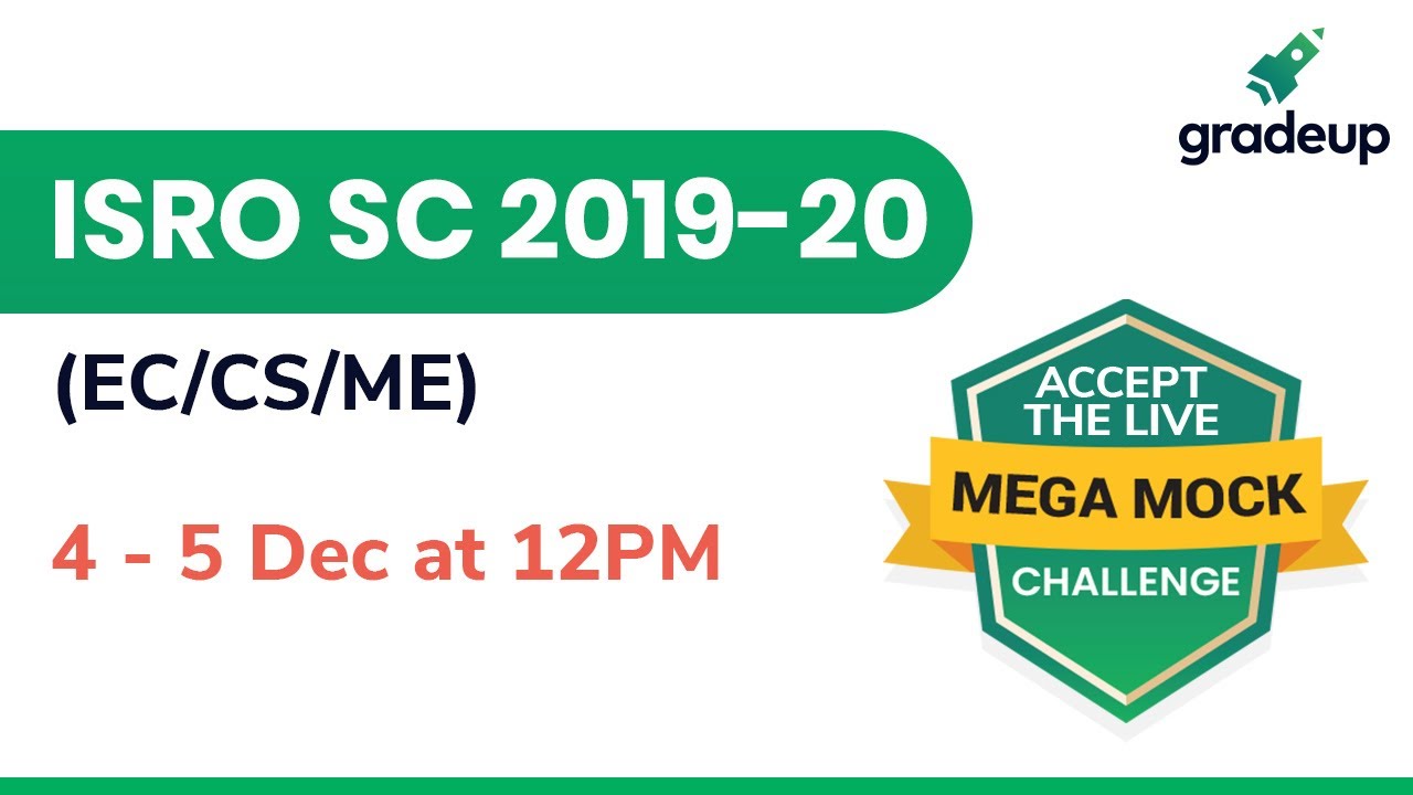 ISRO SC 2019-20: Mega Mock Challenge (EC/CS/ME) | 4 Dec (12PM) - 5 Dec (12PM) | Gradeup