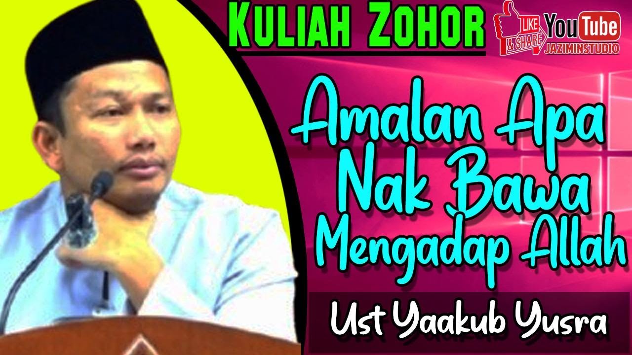 [26.03.25] Amalan Apa Nak Bawa Mengadap Allah-Ustaz Yaakub Yusra