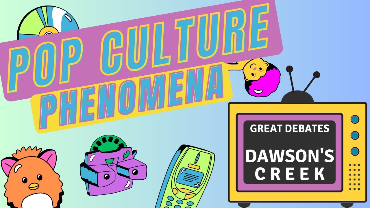 Pop Culture Phenomena Great Debates: Dawson's Creek