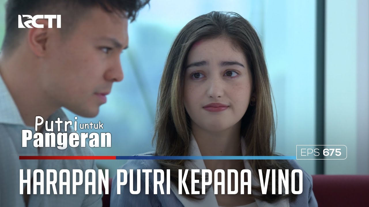 HARAPAN PUTRI UNTUK DIKENALKAN KEPADA KELUARGA VINO - PUTRI UNTUK PANGERAN