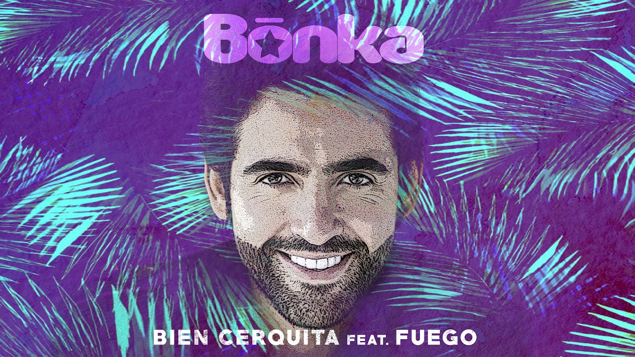 Bonka feat. Fuego - Bien Cerquita (Audio Oficial)