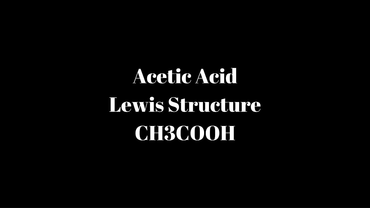 Acetic Acid Lewis Structure CH3COOH