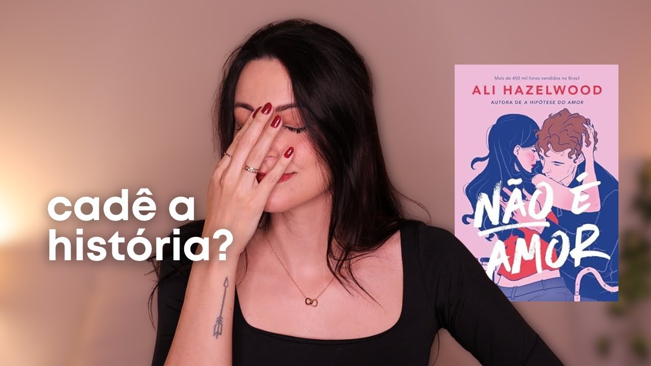 NÃO É AMOR | Ali Hazelwood