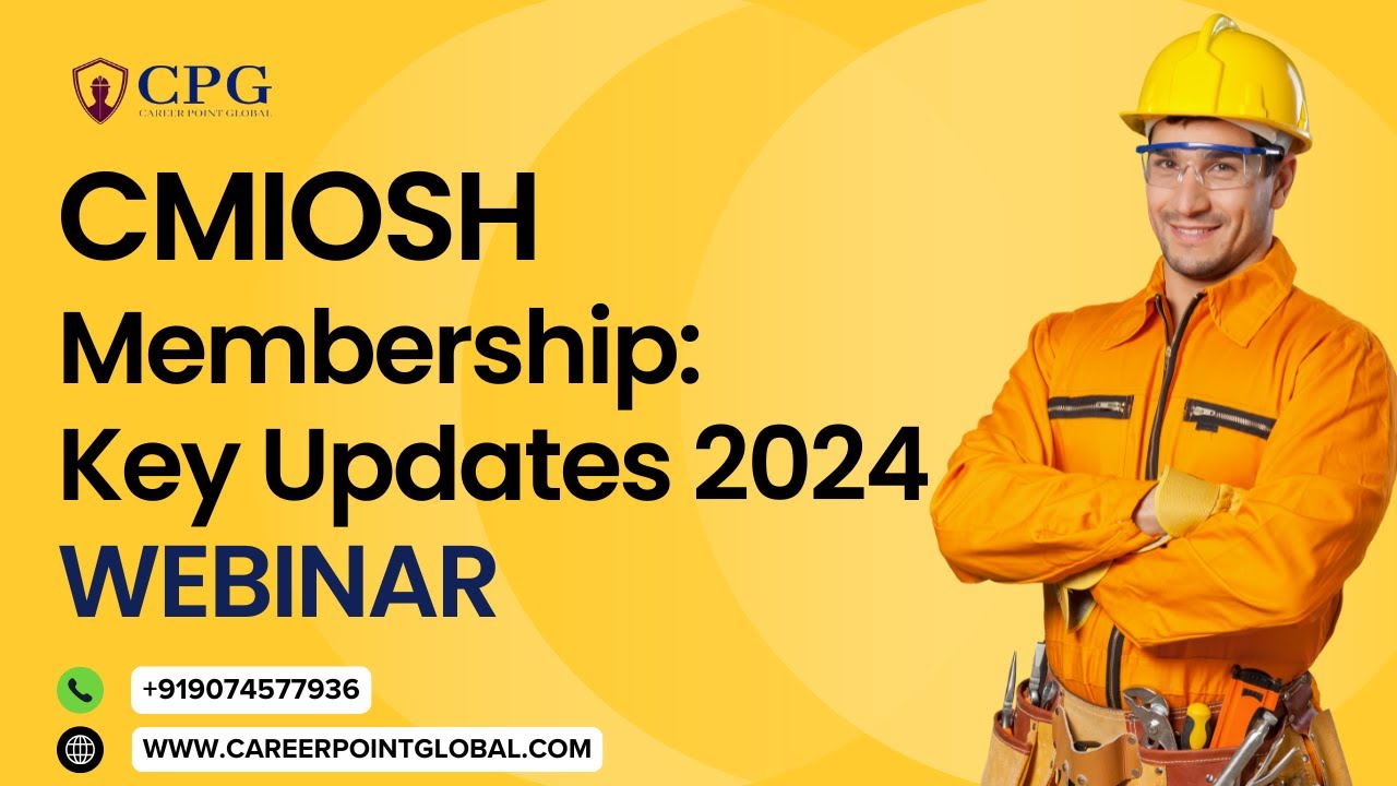 CMIOSH Membership: Key Updates 2024 WEBINAR